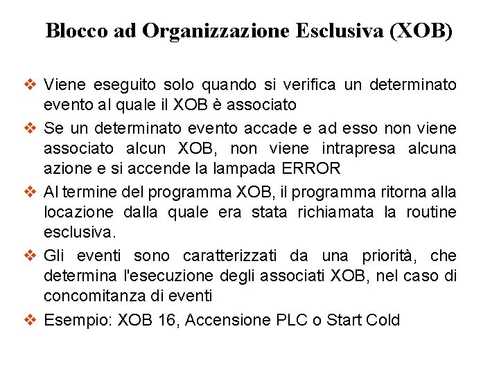 Blocco ad Organizzazione Esclusiva (XOB) v Viene eseguito solo quando si verifica un determinato