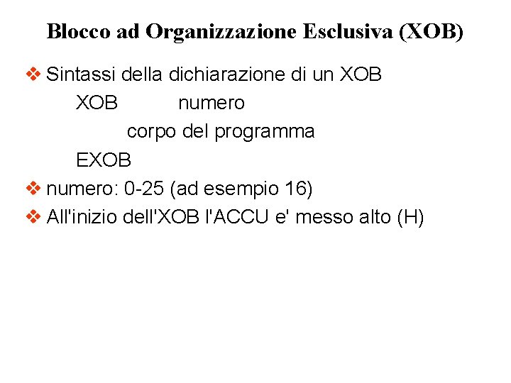 Blocco ad Organizzazione Esclusiva (XOB) v Sintassi della dichiarazione di un XOB numero corpo