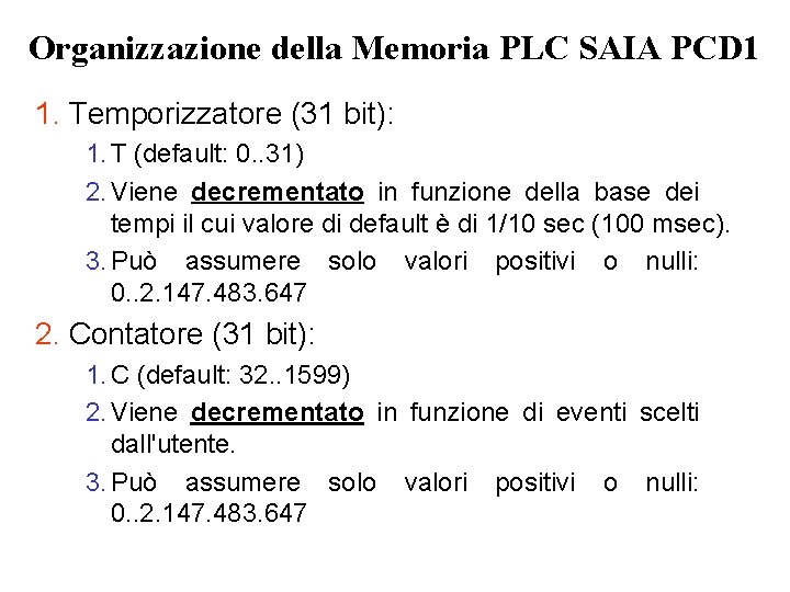 Organizzazione della Memoria PLC SAIA PCD 1 1. Temporizzatore (31 bit): 1. T (default: