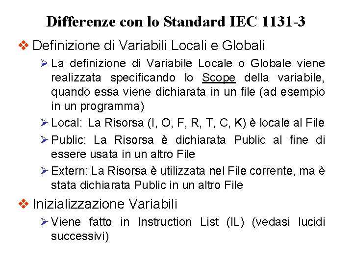 Differenze con lo Standard IEC 1131 -3 v Definizione di Variabili Locali e Globali