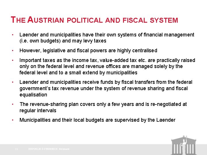 THE AUSTRIAN POLITICAL AND FISCAL SYSTEM • Laender and municipalities have their own systems