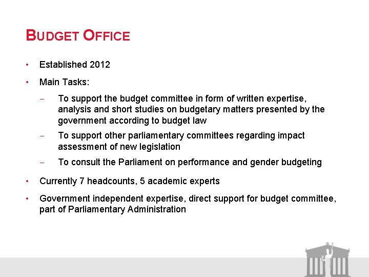 BUDGET OFFICE • Established 2012 • Main Tasks: - To support the budget committee