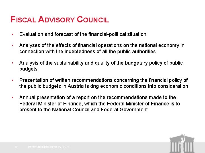FISCAL ADVISORY COUNCIL • Evaluation and forecast of the financial-political situation • Analyses of