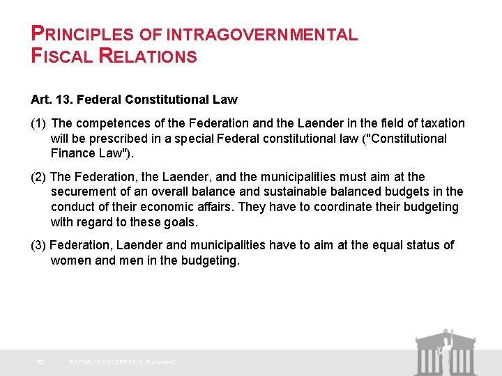 PRINCIPLES OF INTRAGOVERNMENTAL FISCAL RELATIONS Art. 13. Federal Constitutional Law (1) The competences of