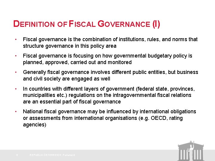 DEFINITION OF FISCAL GOVERNANCE (I) • Fiscal governance is the combination of institutions, rules,