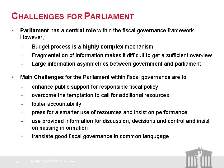 CHALLENGES FOR PARLIAMENT • Parliament has a central role within the fiscal governance framework