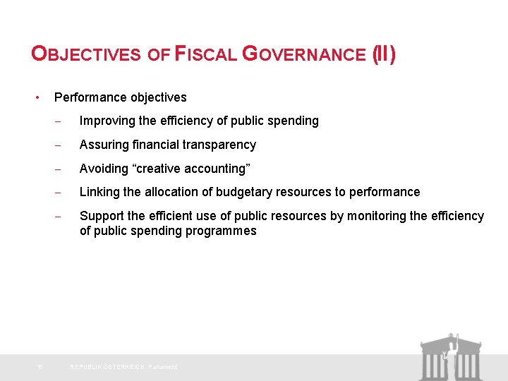 OBJECTIVES OF FISCAL GOVERNANCE (II) • 8 Performance objectives - Improving the efficiency of