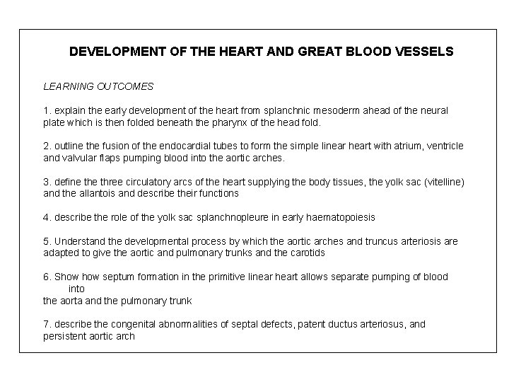 DEVELOPMENT OF THE HEART AND GREAT BLOOD VESSELS LEARNING OUTCOMES 1. explain the early