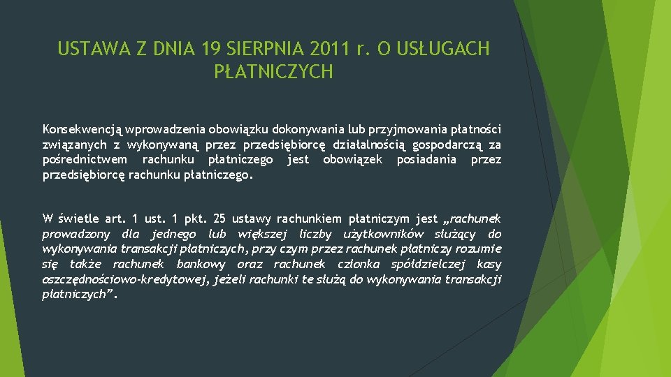 USTAWA Z DNIA 19 SIERPNIA 2011 r. O USŁUGACH PŁATNICZYCH Konsekwencją wprowadzenia obowiązku dokonywania