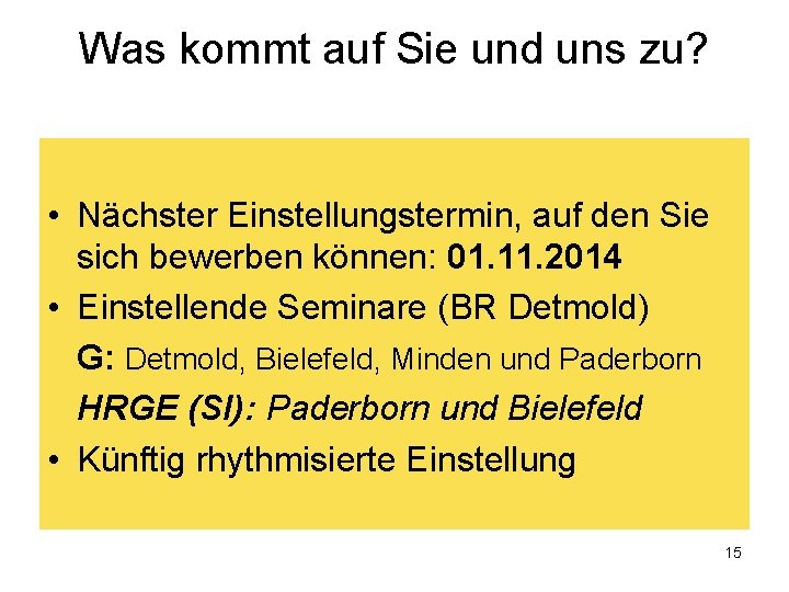 Was kommt auf Sie und uns zu? • Nächster Einstellungstermin, auf den Sie sich