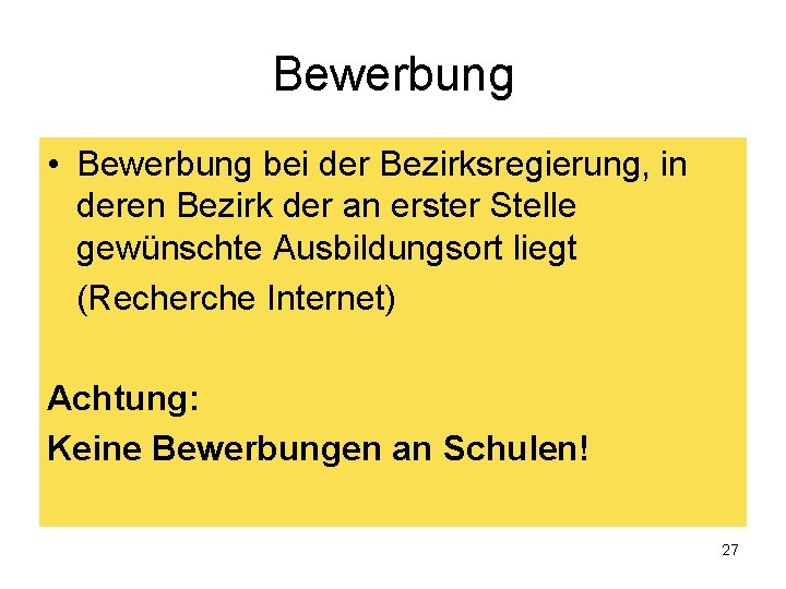 Bewerbung • Bewerbung bei der Bezirksregierung, in deren Bezirk der an erster Stelle gewünschte