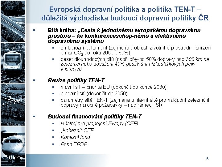 Evropská dopravní politika a politika TEN-T – důležitá východiska budoucí dopravní politiky ČR §