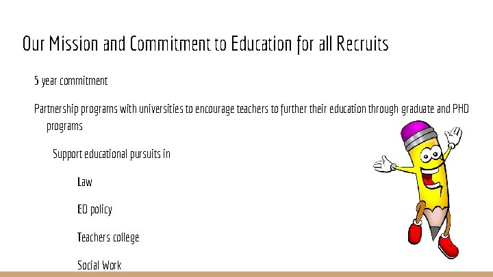 Our Mission and Commitment to Education for all Recruits 5 year commitment Partnership programs