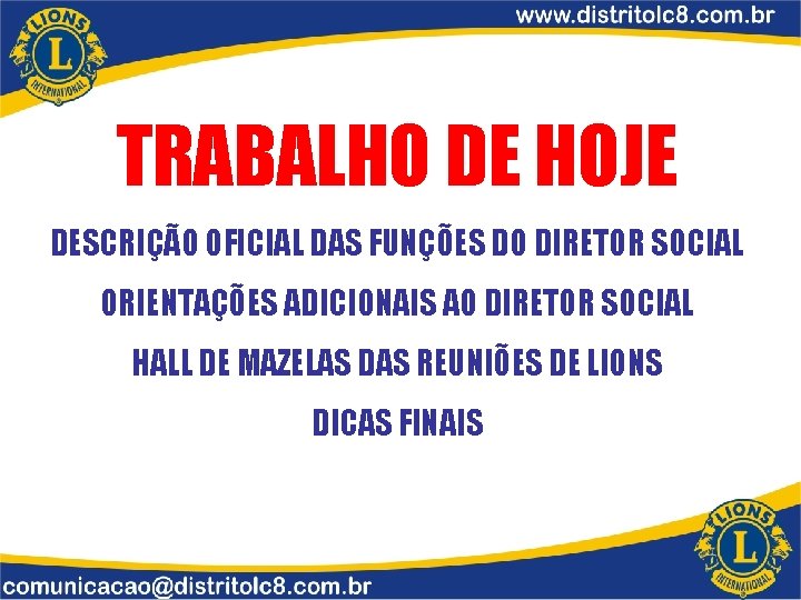 TRABALHO DE HOJE DESCRIÇÃO OFICIAL DAS FUNÇÕES DO DIRETOR SOCIAL ORIENTAÇÕES ADICIONAIS AO DIRETOR