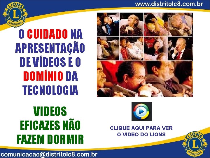 O CUIDADO NA APRESENTAÇÃO DE VÍDEOS E O DOMÍNIO DA TECNOLOGIA VIDEOS EFICAZES NÃO