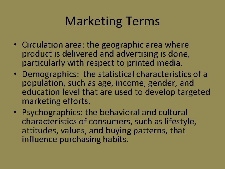 Marketing Terms • Circulation area: the geographic area where product is delivered and advertising