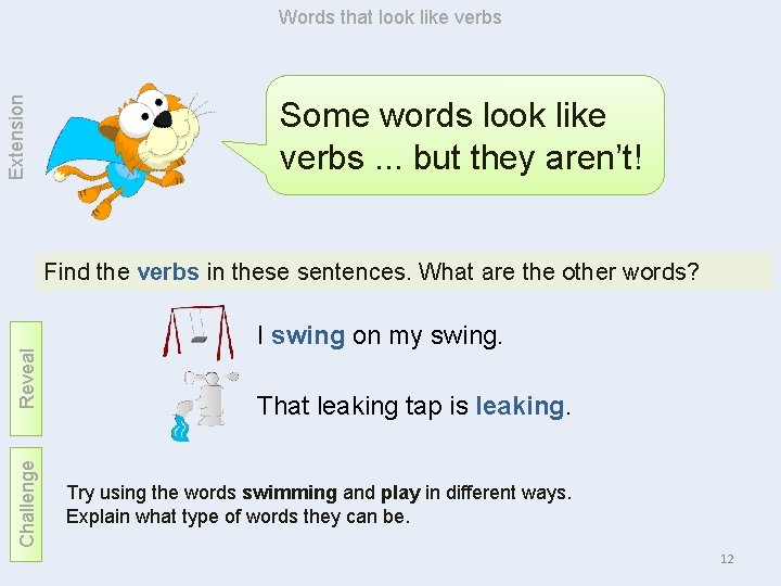 Extension Words that look like verbs Some words look like verbs. . . but