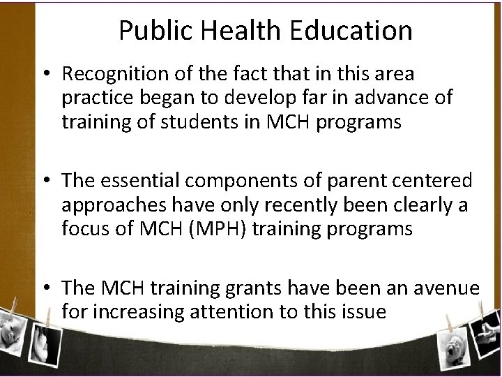 Public Health Education • Recognition of the fact that in this area practice began