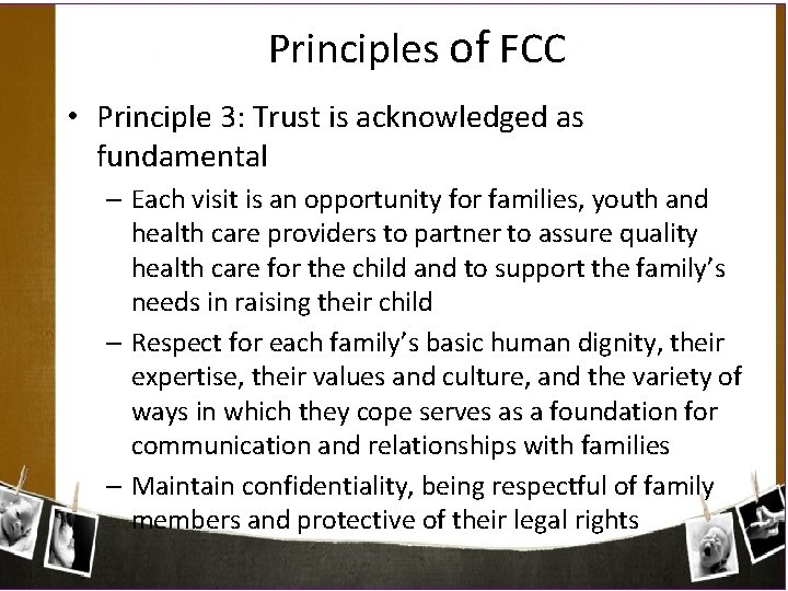 Principles of FCC • Principle 3: Trust is acknowledged as fundamental – Each visit