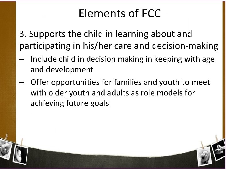 Elements of FCC 3. Supports the child in learning about and participating in his/her