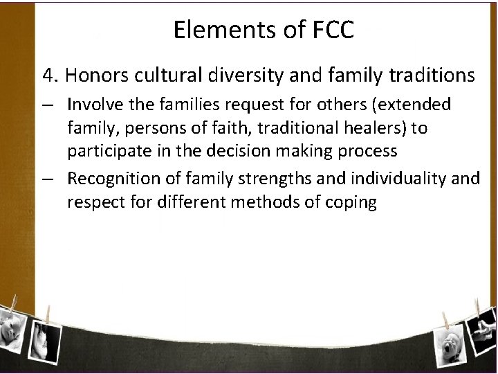 Elements of FCC 4. Honors cultural diversity and family traditions – Involve the families