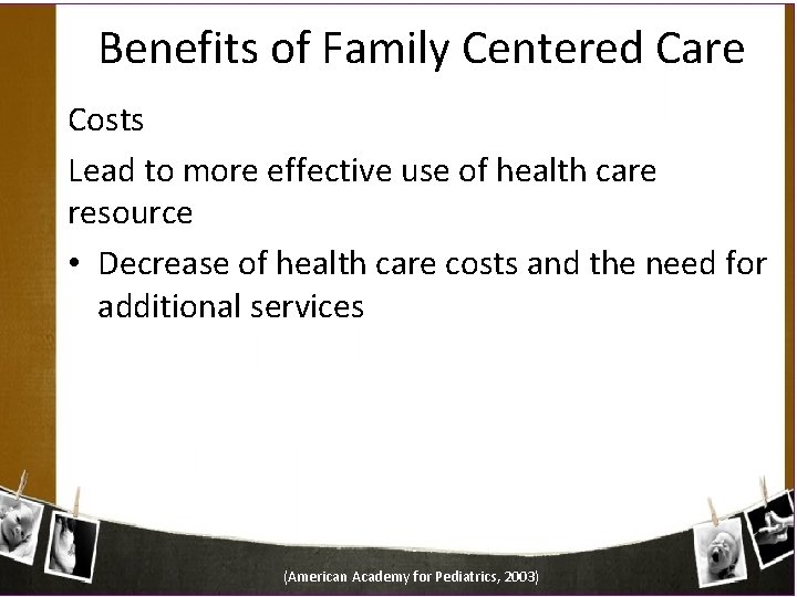 Benefits of Family Centered Care Costs Lead to more effective use of health care