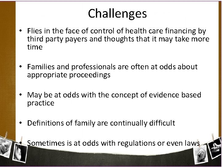 Challenges • Flies in the face of control of health care financing by third