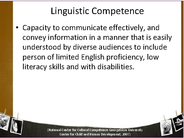 Linguistic Competence • Capacity to communicate effectively, and convey information in a manner that