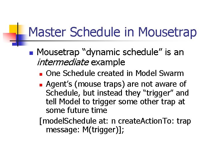 Master Schedule in Mousetrap “dynamic schedule” is an intermediate example One Schedule created in
