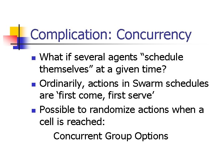 Complication: Concurrency n n n What if several agents “schedule themselves” at a given