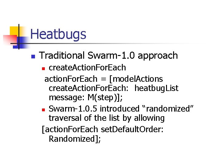 Heatbugs n Traditional Swarm-1. 0 approach create. Action. For. Each action. For. Each =