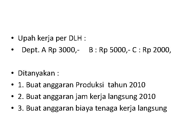  • Upah kerja per DLH : • Dept. A Rp 3000, - B