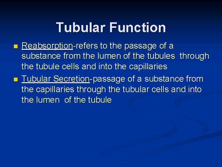 Tubular Function n n Reabsorption-refers to the passage of a substance from the lumen
