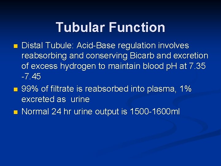 Tubular Function n Distal Tubule: Acid-Base regulation involves reabsorbing and conserving Bicarb and excretion