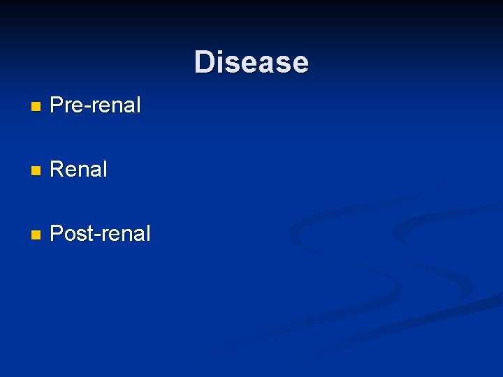 Disease n Pre-renal n Renal n Post-renal 