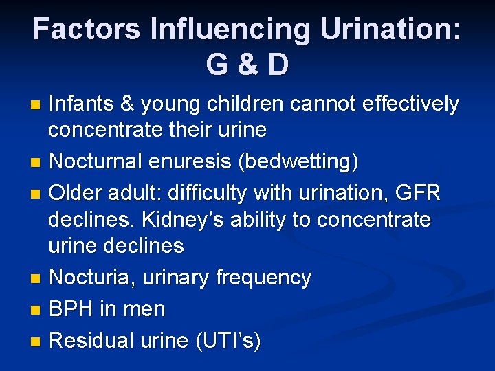 Factors Influencing Urination: G & D Infants & young children cannot effectively concentrate their