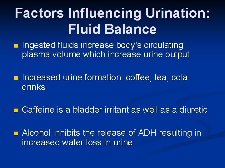 Factors Influencing Urination: Fluid Balance n Ingested fluids increase body’s circulating plasma volume which