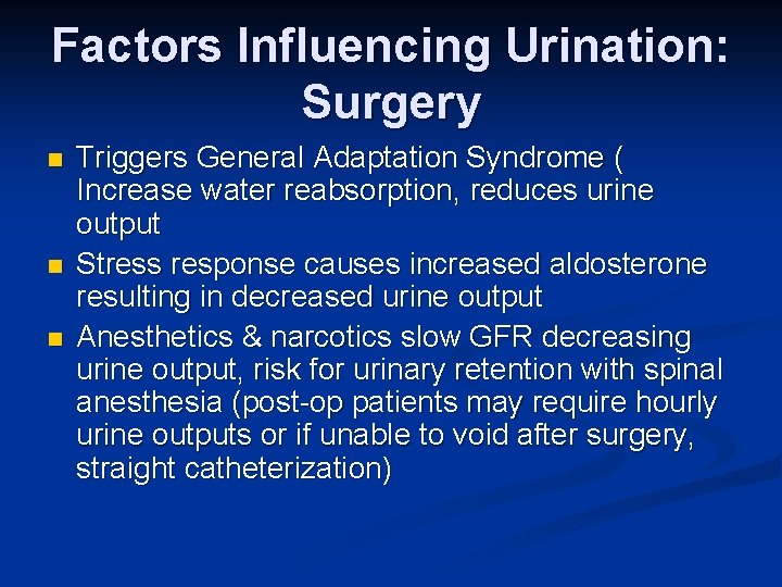 Factors Influencing Urination: Surgery n n n Triggers General Adaptation Syndrome ( Increase water