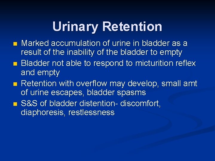 Urinary Retention n n Marked accumulation of urine in bladder as a result of