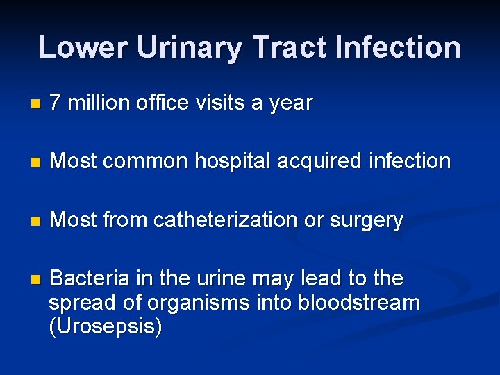 Lower Urinary Tract Infection n 7 million office visits a year n Most common