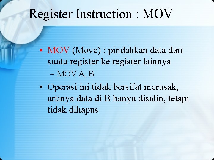 Register Instruction : MOV • MOV (Move) : pindahkan data dari suatu register ke