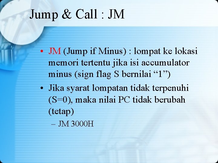 Jump & Call : JM • JM (Jump if Minus) : lompat ke lokasi