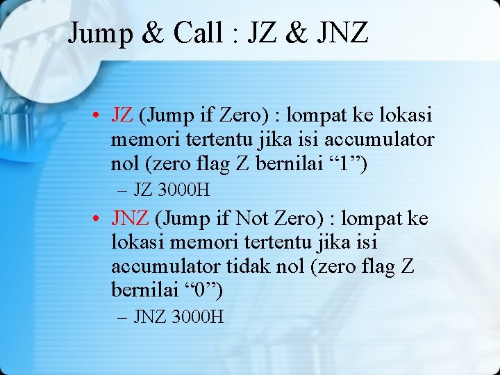 Jump & Call : JZ & JNZ • JZ (Jump if Zero) : lompat