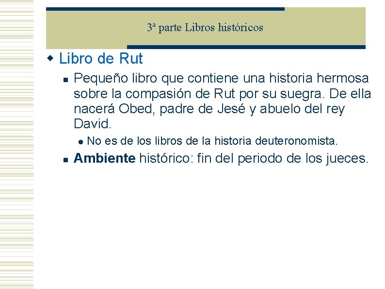 3ª parte Libros históricos Libro de Rut Pequeño libro que contiene una historia hermosa