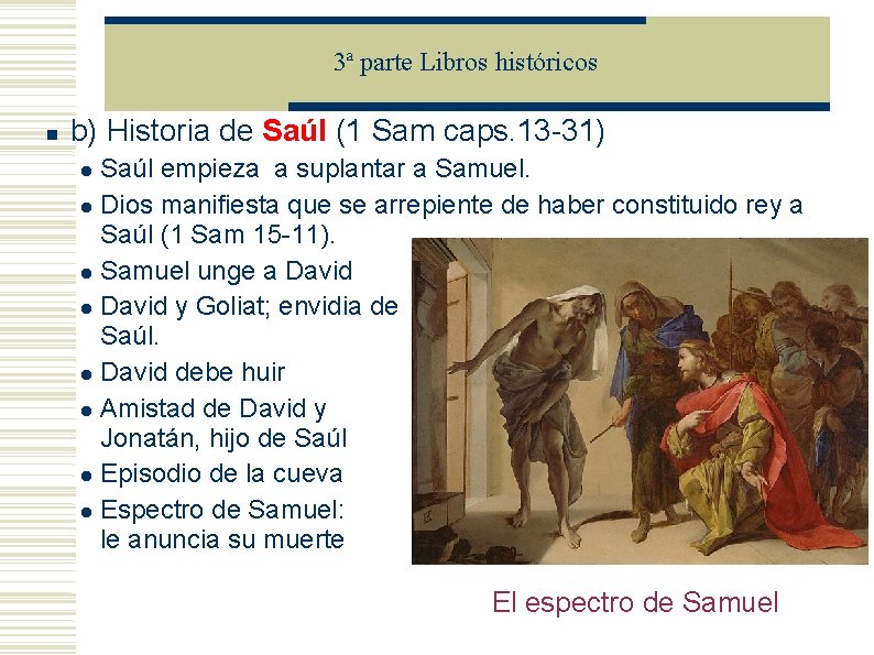 3ª parte Libros históricos b) Historia de Saúl (1 Sam caps. 13 -31) Saúl