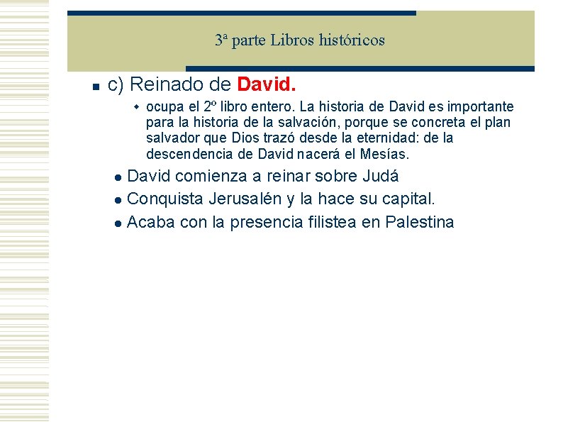 3ª parte Libros históricos c) Reinado de David. ocupa el 2º libro entero. La