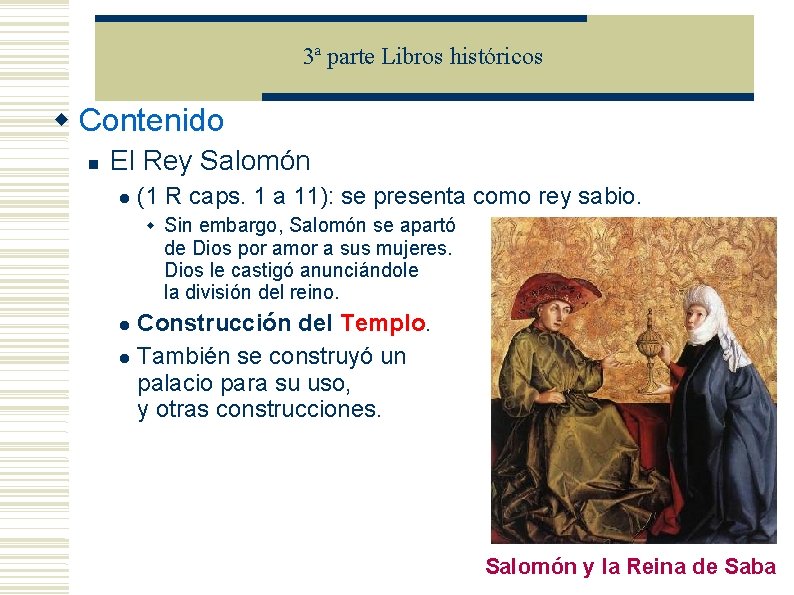 3ª parte Libros históricos Contenido El Rey Salomón (1 R caps. 1 a 11):