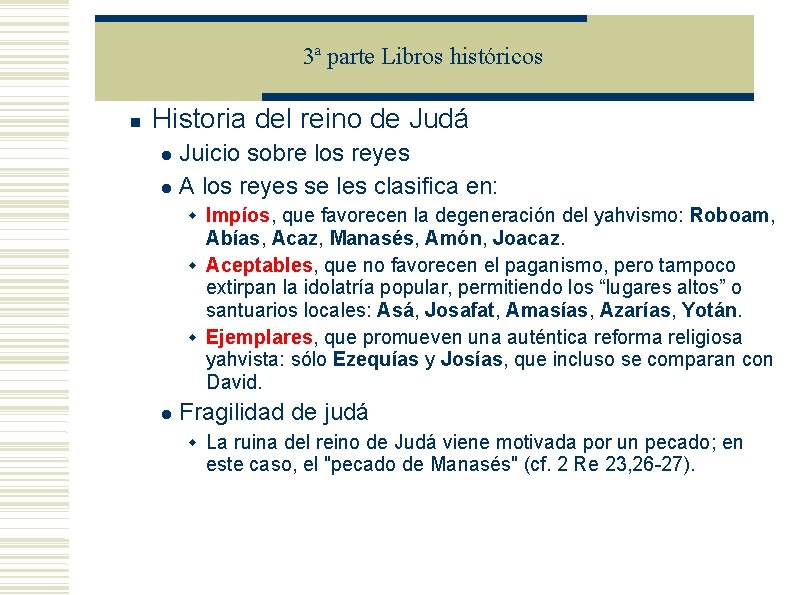 3ª parte Libros históricos Historia del reino de Judá Juicio sobre los reyes A