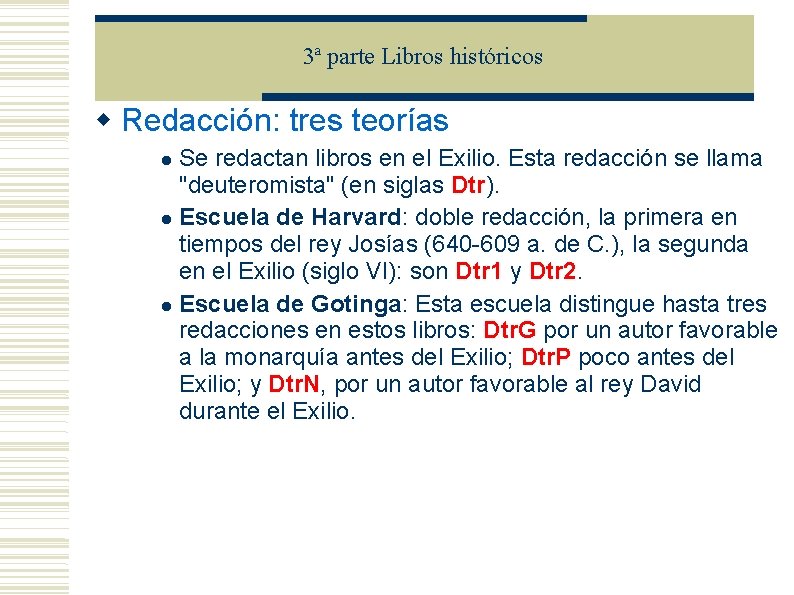 3ª parte Libros históricos Redacción: tres teorías Se redactan libros en el Exilio. Esta