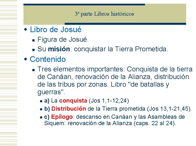 3ª parte Libros históricos Libro de Josué Figura de Josué. Su misión: conquistar la